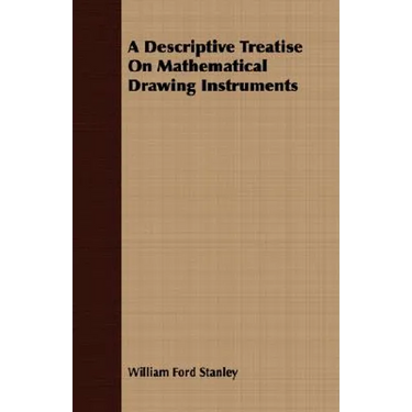A Descriptive Treatise On Mathematical Drawing Instruments
