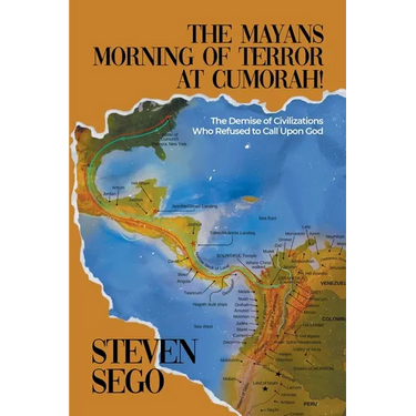The Mayans Morning of Terror at Cumorah!: The Demise of Civilizations Who Refused to Call Upon God
