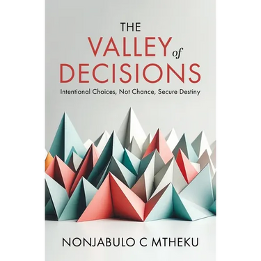 The VALLEY of DECISIONS: Intentional Choices, not Chance, Secure Destiny