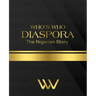 WHO'S WHO DIASPORA The Nigerian Story: The Nigerian Story 2nd Edition
