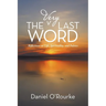 The Very Last Word: Reflections on Life, Spirituality, and Politics