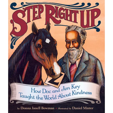 Step Right Up: How Doc and Jim Key Taught the World about Kindness
