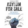 Asylum for Sale: Profit and Protest in the Migration Industry