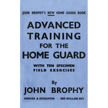 Advanced Training for the Home Guard with Ten Specimen Field Exercises