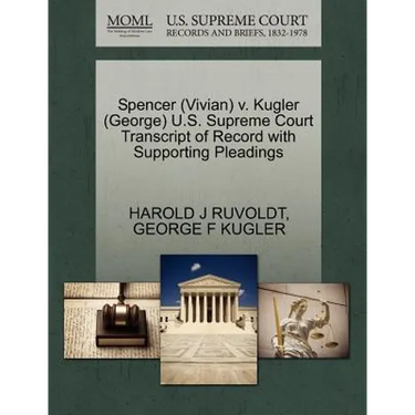 Spencer (Vivian) V. Kugler (George) U.S. Supreme Court Transcript of Record with Supporting Pleadings