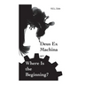 Deus Ex Machina or: Where Is The Beginning?