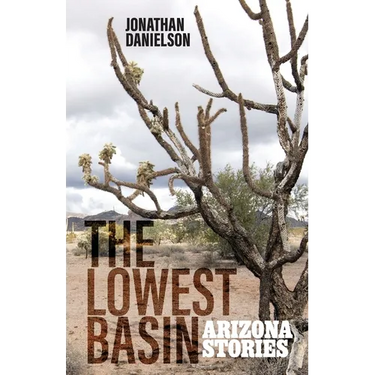 The Lowest Basin: Arizona Stories