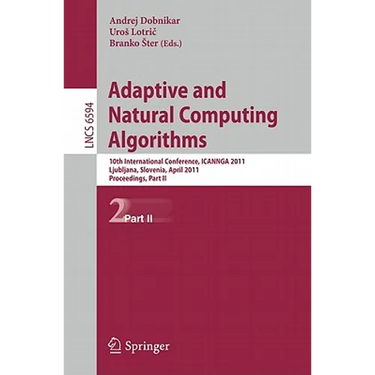 Adaptive and Natural Computing Algorithms: 10th International Conference, ICANNGA 2011, Ljubljana, Slovenia, April 14-16, 2011, Proceedings, Part II