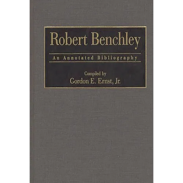 Robert Benchley: An Annotated Bibliography