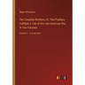 The Canadian Brothers; Or, The Prophecy Fulfilled; A Tale of the Late American War, In Two Volumes: Volume 2 - in large print