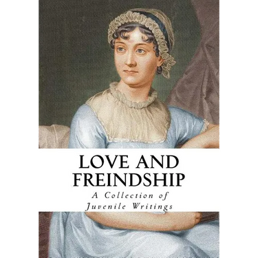 Love and Friendship: And Other Early Works