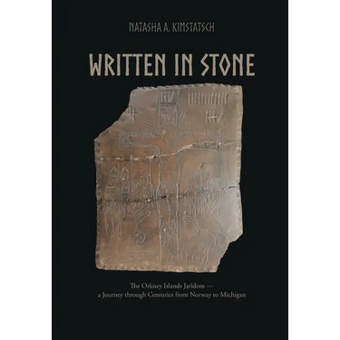 Written in Stone: The Orkney Islands Jarldom - A Journey through Centuries from Norway to Michigan