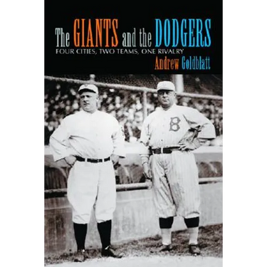 The Giants and the Dodgers: Four Cities, Two Teams, One Rivalry