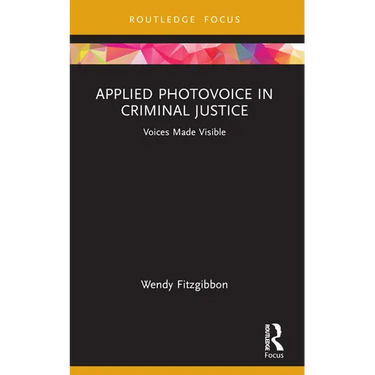 Applied Photovoice in Criminal Justice: Voices Made Visible