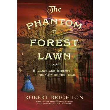 The Phantom of Forest Lawn: Romance and Redemption in the City of the Dead