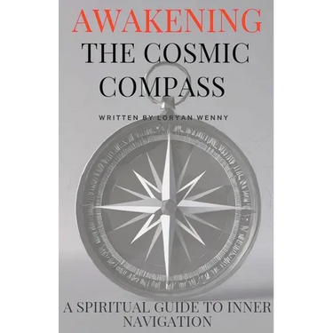 Awakening the Cosmic Compass: A Spiritual Guide to Inner Navigation