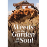 Weeds in the Garden of the Soul