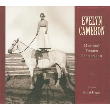 Evelyn Cameron: Montana's Frontier Photographer