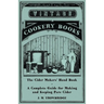 The Cider Makers' Hand Book - A Complete Guide for Making and Keeping Pure Cider