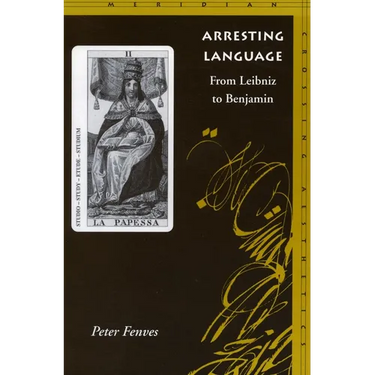 Arresting Language: From Leibniz to Benjamin