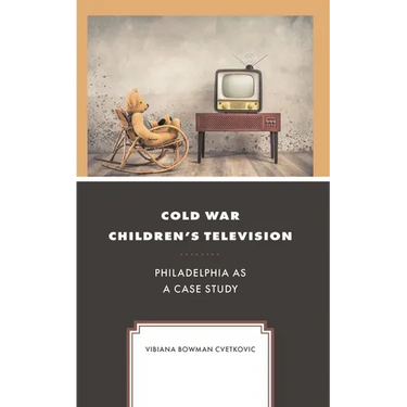 Cold War Children's Television: Philadelphia as a Case Study
