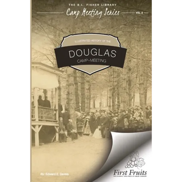 Illustrated History of Douglas Camp Meeting