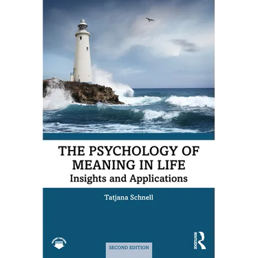 The Psychology of Meaning in Life: Insights and Applications, Second Edition