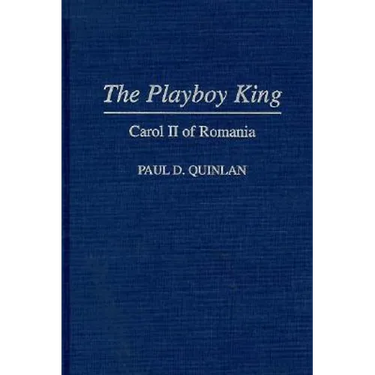 The Playboy King: Carol II of Romania