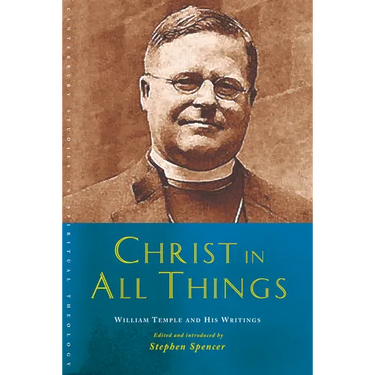 Christ in All Things: William Temple and His Writings
