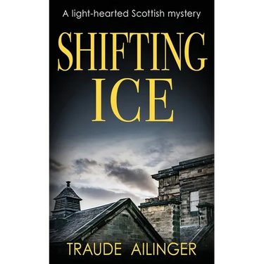 Shifting Ice: A light-hearted Scottish mystery