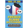 French Slang Dictionary: Speak Like a Native and Discover the Vibrant World of French Street Talk.