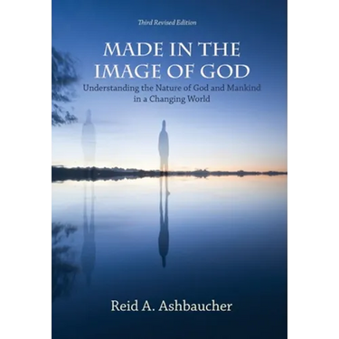 Made in the Image of God: Understanding the Nature of God and Mankind in a Changing World