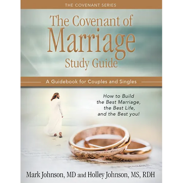 The Covenant of Marriage Study Guide: How to Build the Best Marriage, the Best Life, and the Best You: A Guidebook for Couples and Singles
