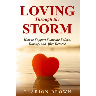 Loving Through the Storm: How to Support Someone Before, During, and After Divorce
