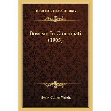 Bossism In Cincinnati (1905)