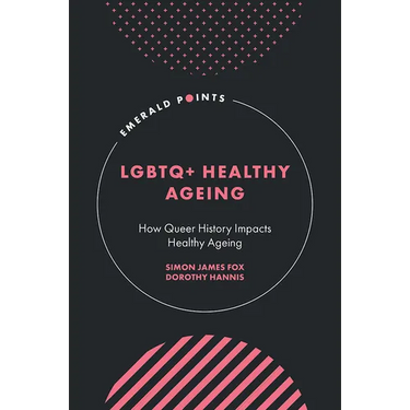 LGBTQ+ Healthy Ageing: How Queer History Impacts Healthy Ageing