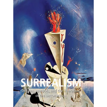 Surrealism: Dreams, symbols, and the liberation of the unconscious