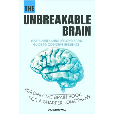 Your Unbreakable Lifelong Brain Guide to Cognitive Resilience: Building The Brain Book for a Sharper Tomorrow