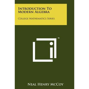 Introduction To Modern Algebra: College Mathematics Series