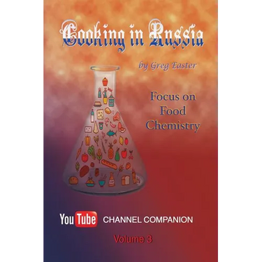 Cooking in Russia - Volume 3: Focus on Food Chemistry