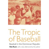 The Tropic of Baseball: Baseball in the Dominican Republic