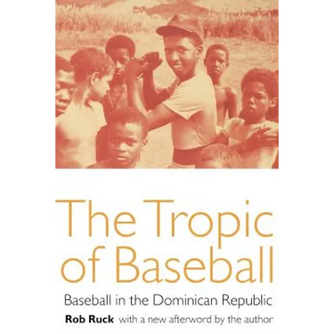 The Tropic of Baseball: Baseball in the Dominican Republic