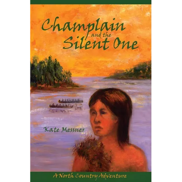 Champlain And The Silent One: A North Country Adventure