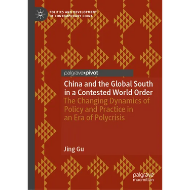 China and the Global South in a Contested World Order: The Changing Dynamics of Policy and Practice in an Era of Polycrisis