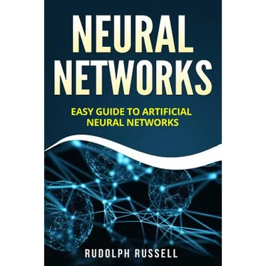 Neural Networks: Easy Guide to Artificial Neural Networks