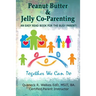 Peanut Butter & Jelly Co-Parenting: An Easy Read for the Busy Co-Parent!