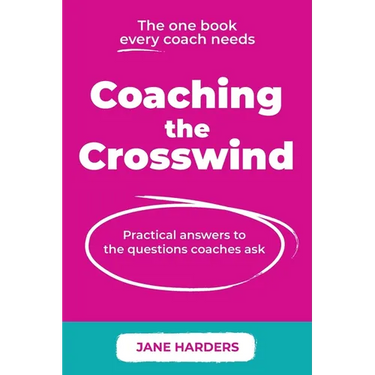 Coaching The Crosswind: Practical answers to the questions coaches ask