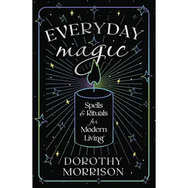 Everyday Magic: Spells & Rituals for Modern Living