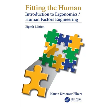 Fitting the Human: Introduction to Ergonomics/Human Factors Engineering, Eighth Edition