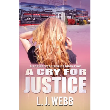 A Cry for Justice: A Sophie Star Series Book Five